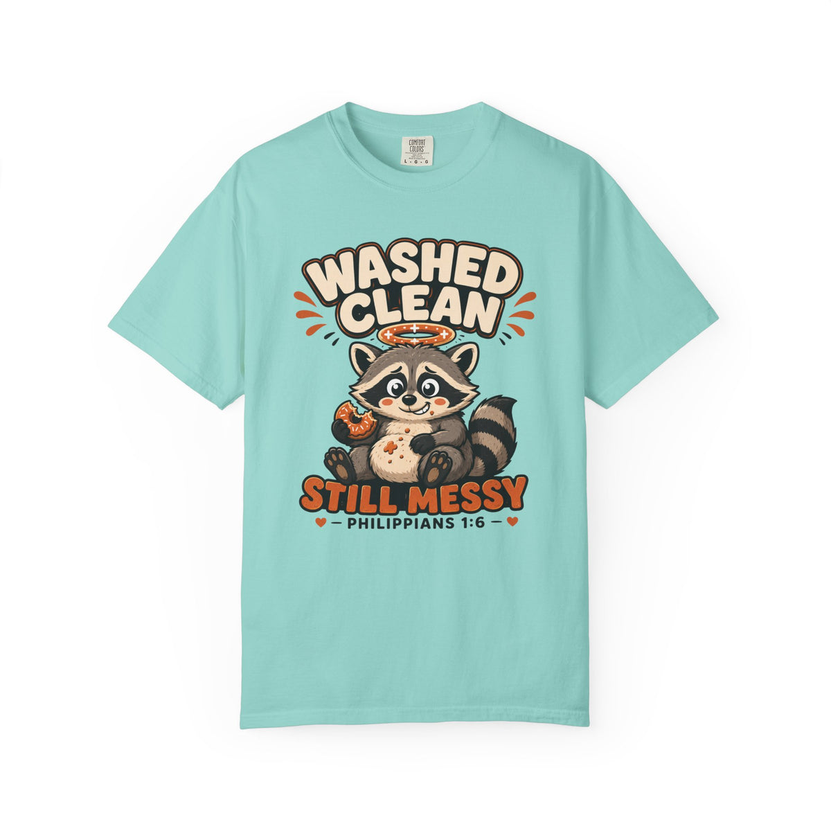 Clean But Still Messy - Cute Racoon Tee