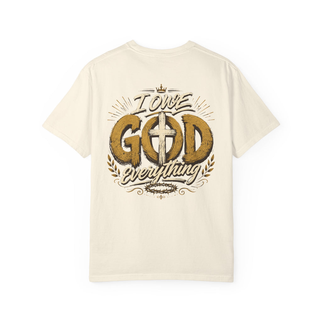 I Owe God Everything - Christian Tee
