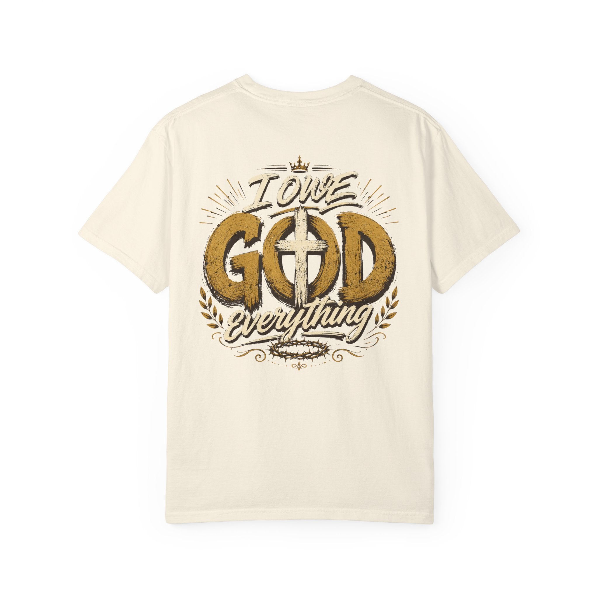 I Owe God Everything - Christian Tee