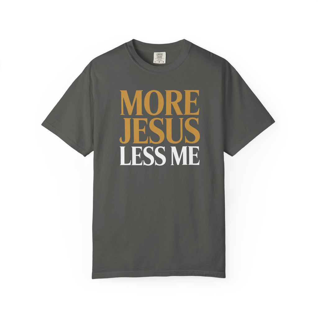 More Jesus Less Me - Christian Faith Tee