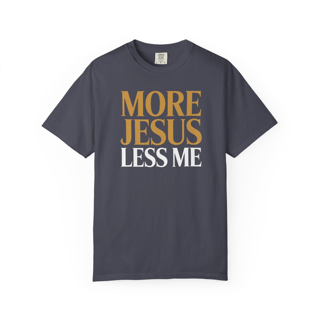 More Jesus Less Me - Christian Faith Tee