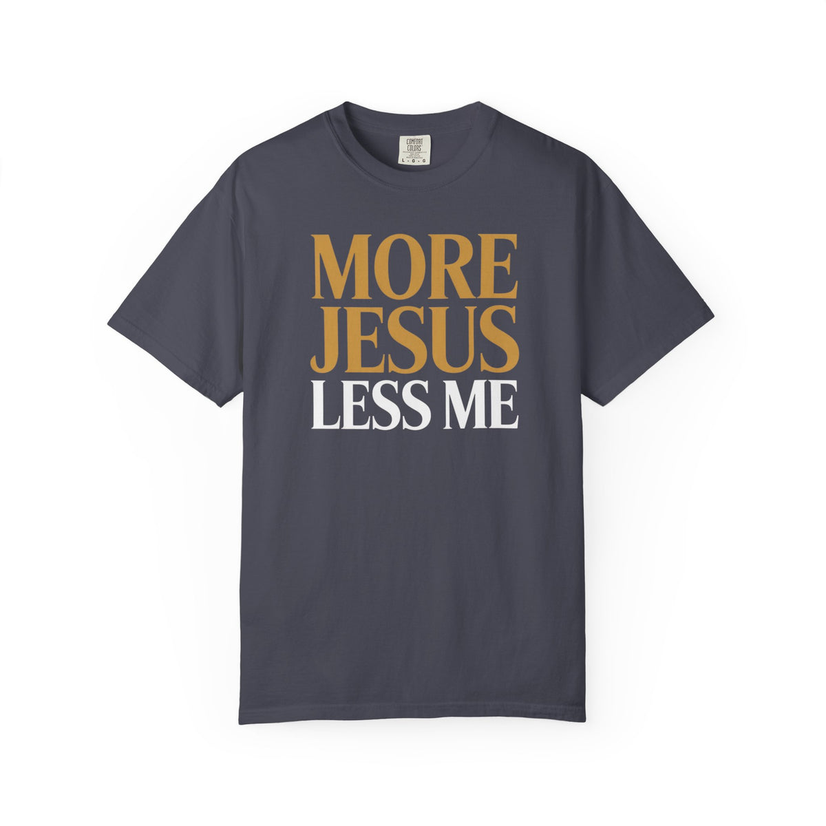 More Jesus Less Me - Christian Faith Tee