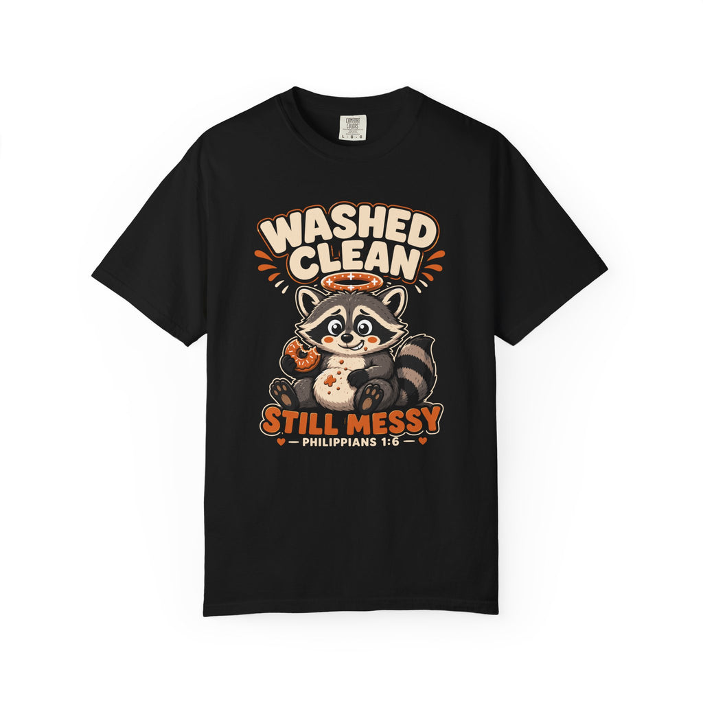 Clean But Still Messy - Cute Racoon Tee