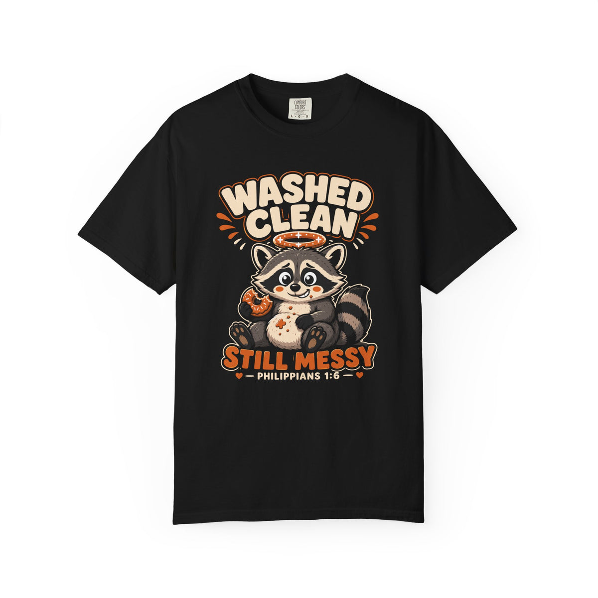 Clean But Still Messy - Cute Racoon Tee