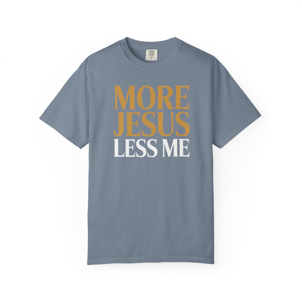 More Jesus Less Me - Christian Faith Tee