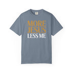 More Jesus Less Me - Christian Faith Tee