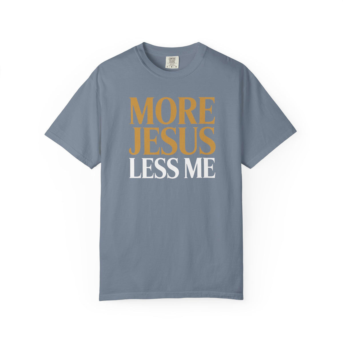 More Jesus Less Me - Christian Faith Tee