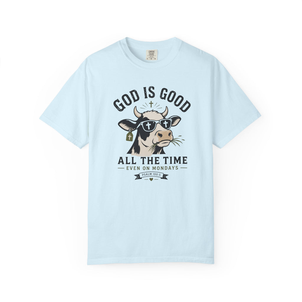 God Is Good — Even on Mondays - Christian Tee