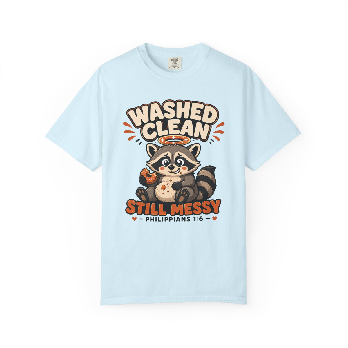 Clean But Still Messy - Cute Racoon Tee