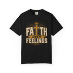 Faith over Feelings - Christian Tee