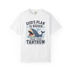 God's Plan Is Bigger Than Your Tantrum – Funny Christian Whale T-Shirt