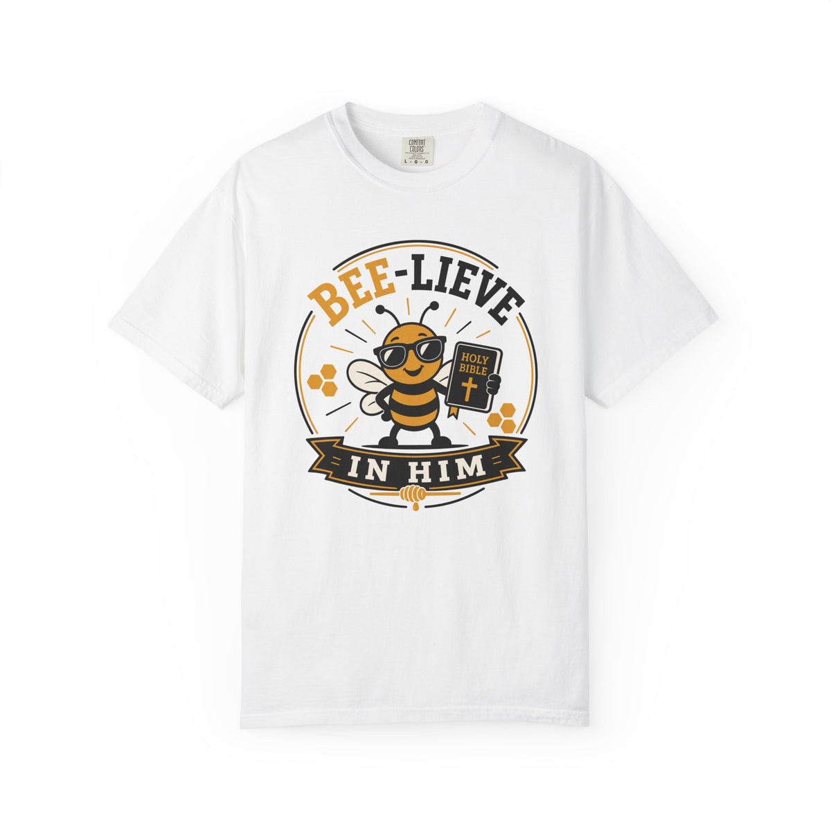 Bee-Lieve in Him T-Shirt