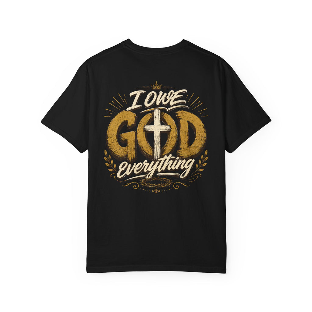 I Owe God Everything - Christian Tee