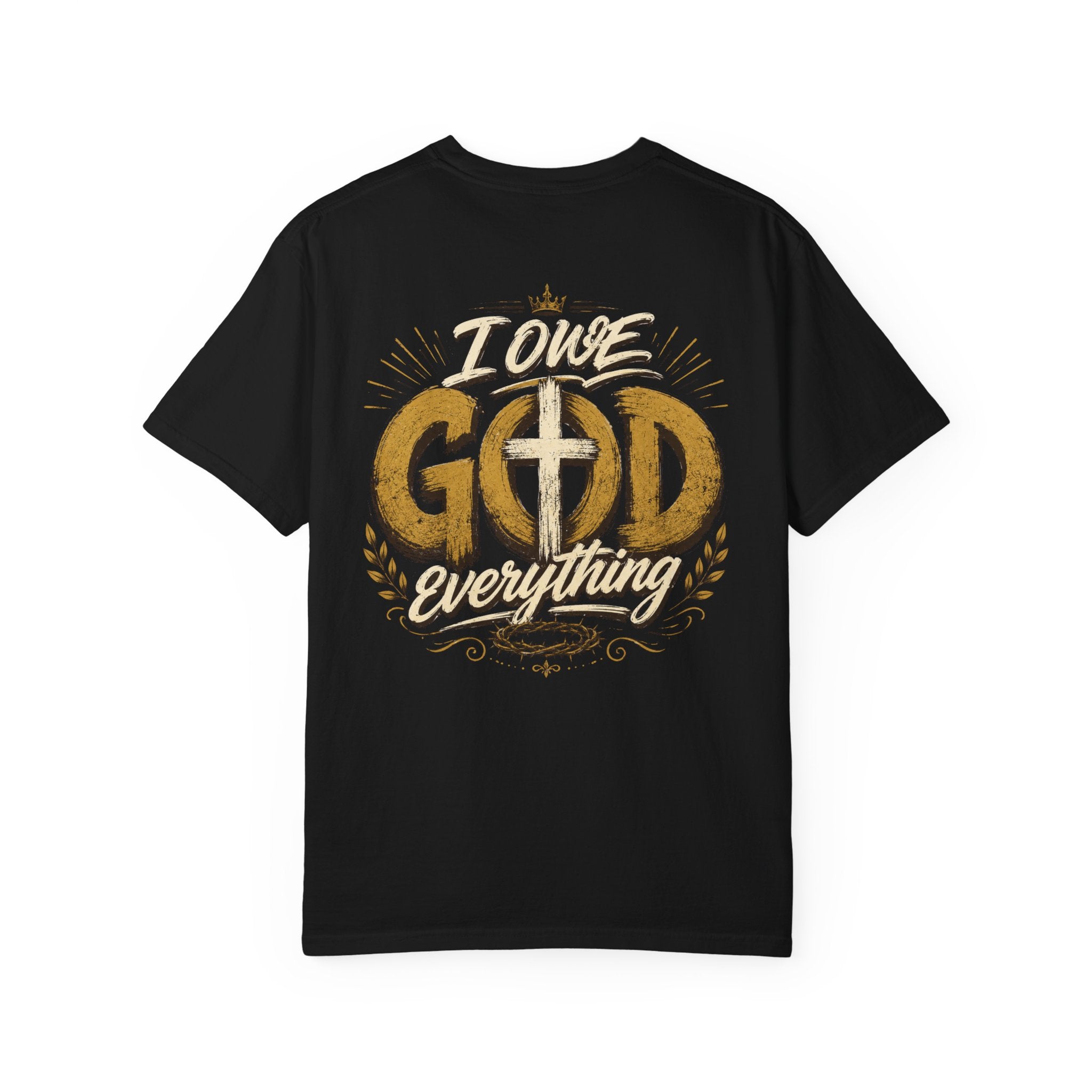 I Owe God Everything - Christian Tee