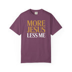 More Jesus Less Me - Christian Faith Tee