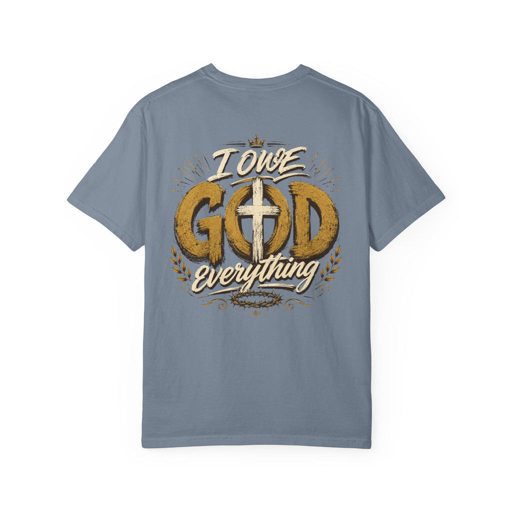 I Owe God Everything - Christian Tee