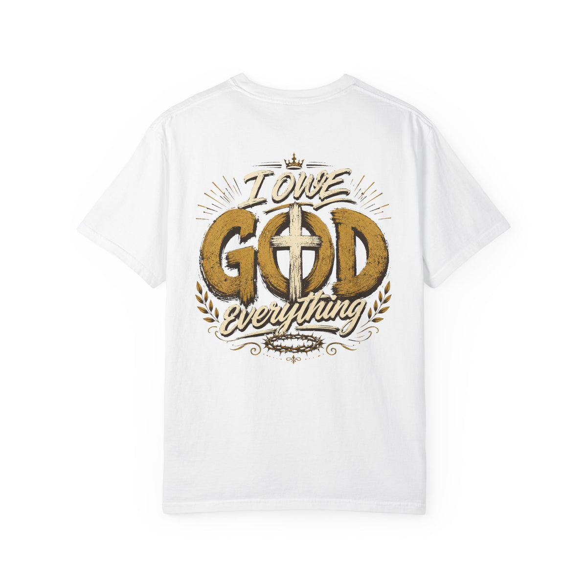 I Owe God Everything - Christian Tee